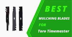 Best Mulching Blades for Toro Timemaster